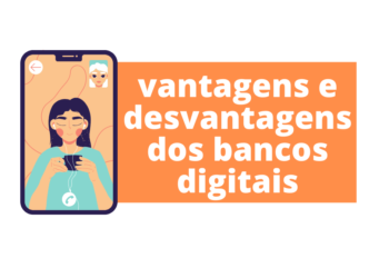 Vem conferir: vantagens e desvantagens dos bancos digitais